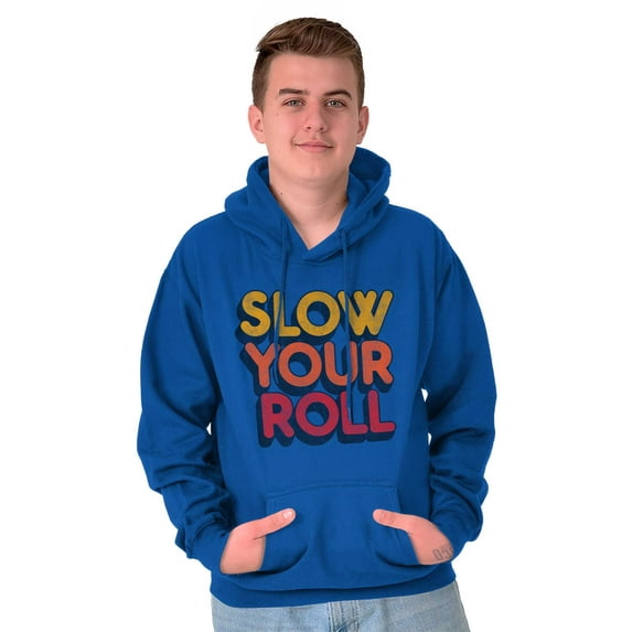 Slow Your Roll Saying Geek Nerd Gym Unisex Plus Size Hoodie Brisco Brands 5X