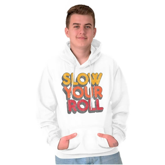 Slow Your Roll Saying Geek Nerd Gym Hoodie Sweatshirt Women Men Brisco Brands L