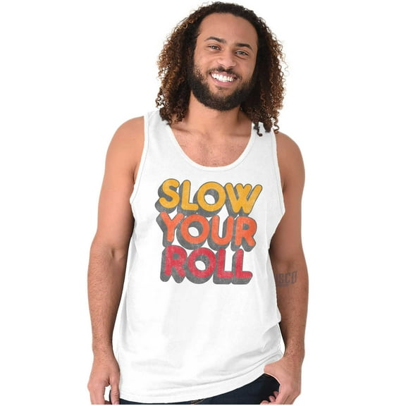 Slow Your Roll Saying Geek Nerd Gym Tank Top T Shirts Men Women Brisco Brands S