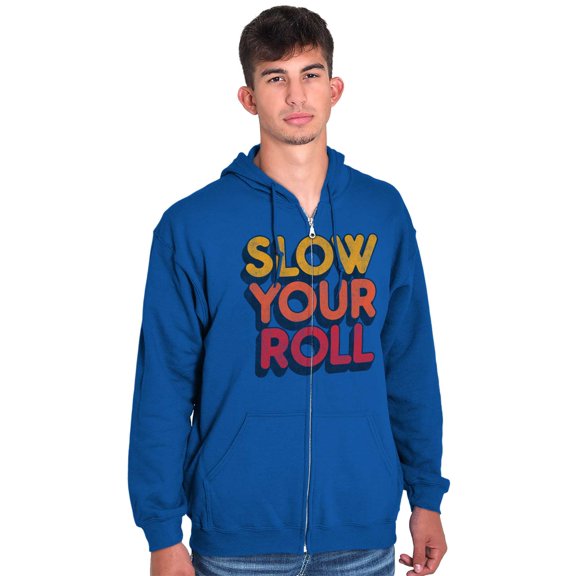 Slow Your Roll Saying Geek Nerd Gym Unisex Plus Size Zip Hoodie Brisco Brands 5X