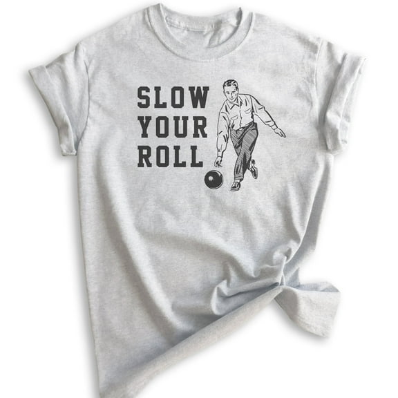 Slow Your Roll Shirt, Unisex Women's Men's Shirt, Bowling Shirt, Funny Pun Shirt, Heather Ash, Large