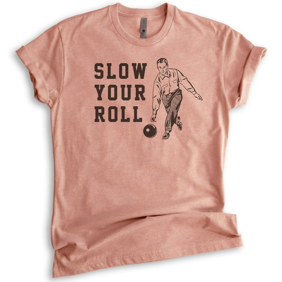 Slow Your Roll Shirt, Unisex Women's Men's Shirt, Bowling Shirt, Funny Pun Shirt, Heather Sunset, Small