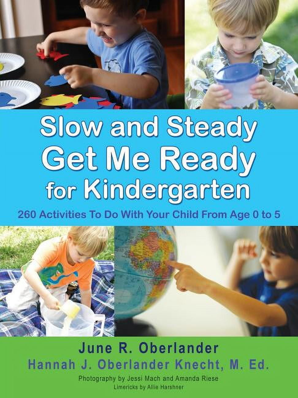 Slow and Steady Get Me Ready For Kindergarten: 260 Activities To Do With Your Child From Age 0 to 5, (Paperback)
