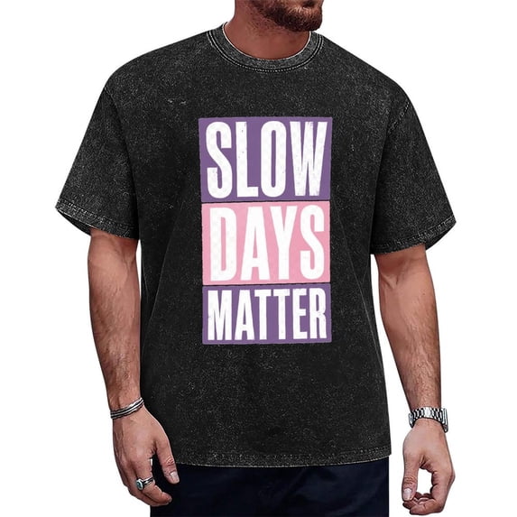 SlowDaysMatterUnisex Graphic T-Shirt, Casual Short Sleeve Crewneck Tee, Soft Pullover Top for Everyday Wear