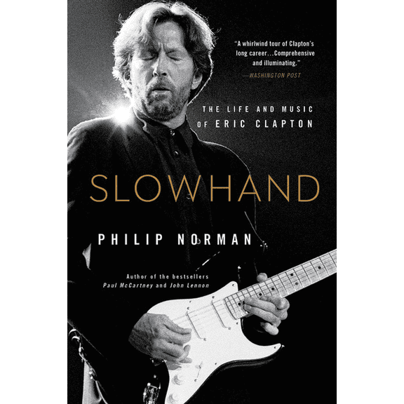 Slowhand: The Life and Music of Eric Clapton, (Paperback)