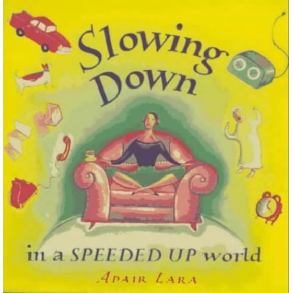 Pre-Owned Slowing Down in a Speeded Up World (Paperback) 0943233577 9780943233574