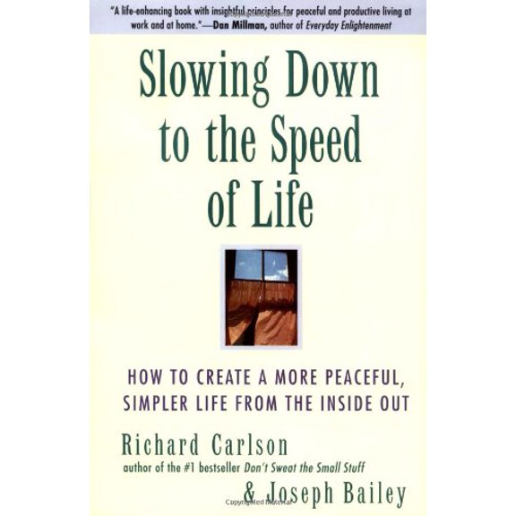 Pre-Owned Slowing Down to the Speed of Life: How To Create A More Peaceful, Simpler Life From the Inside Out Paperback Richard Carlson, Joseph Bailey