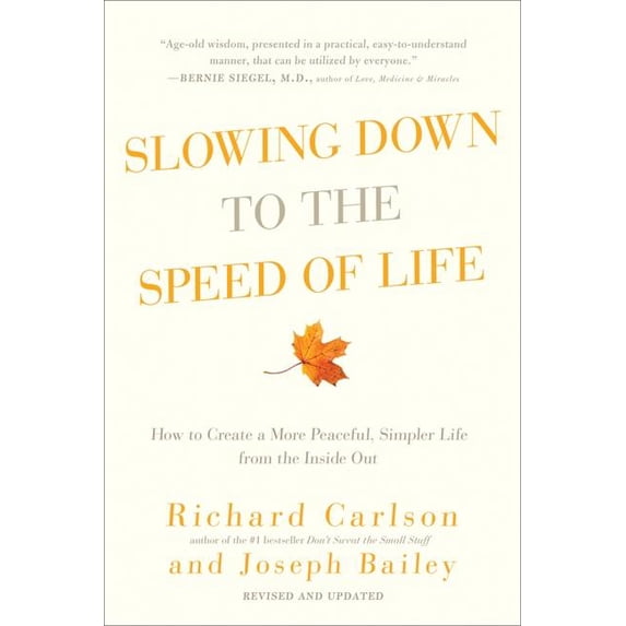 Slowing Down to the Speed of Life: How to Create a More Peaceful, Simpler Life from the Inside Out, (Paperback)