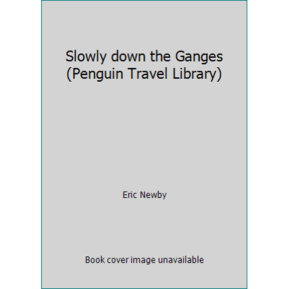 Pre-Owned Slowly down the Ganges (Penguin Travel Library) (Paperback) 0140095721 9780140095722