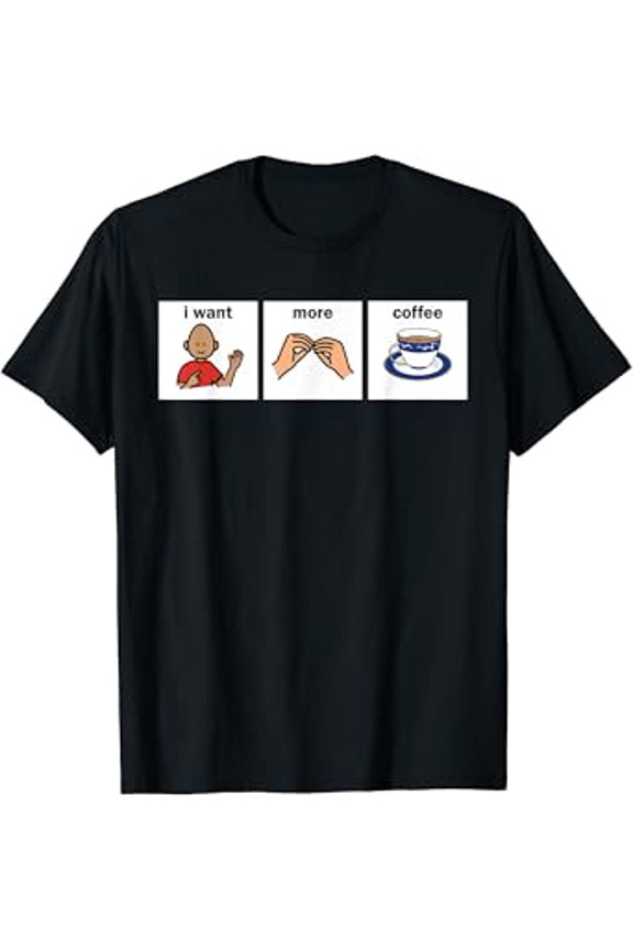 Slp Aac I Want More Coffee Apparel Speech Language Pathologi T-Shirt