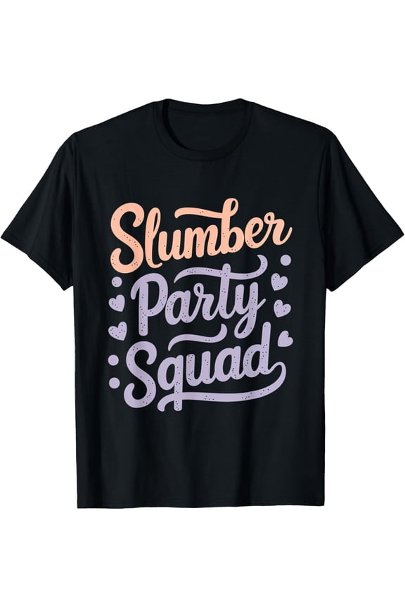 Slumber Party Squad Girls Friends Fun Night Pajama T-Shirt men and women can wear, black, white, gifts