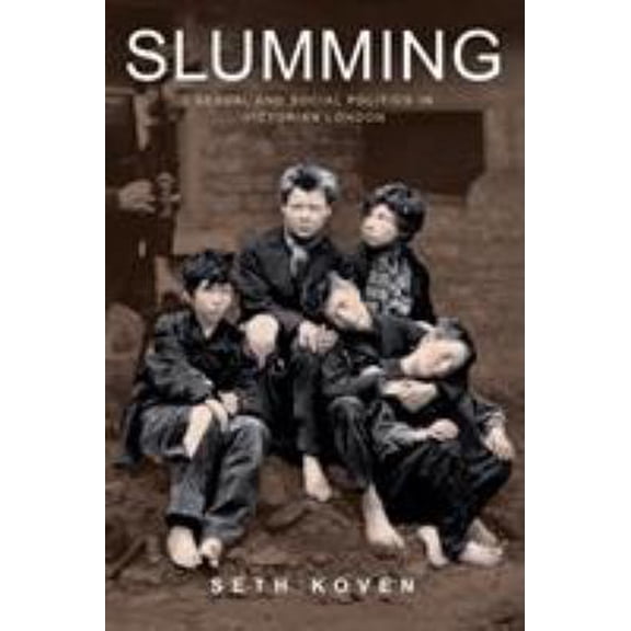 Pre-Owned Slumming: Sexual and Social Politics in Victorian London (Paperback) 0691128006 9780691128009