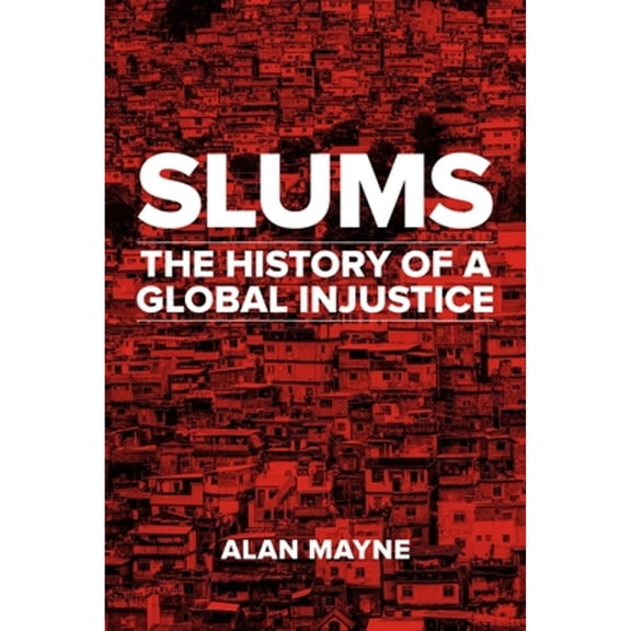 Pre-Owned Slums: The History of a Global Injustice (Hardcover) 1780238096 9781780238098