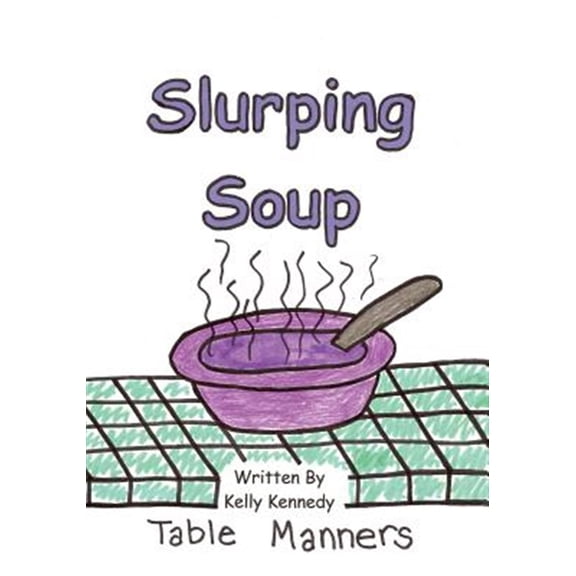 Slurping Soup: Table Manners (Paperback)