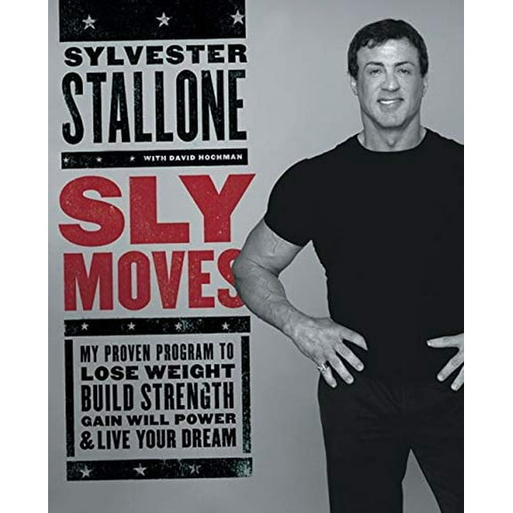 Pre-Owned Sly Moves: My Proven Program to Lose Weight, Build Strength, Gain Will Power, and Live Your Dream (Hardcover) 0060737875 9780060737870