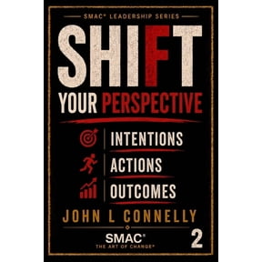 Smac(r) Leadership SHIFT Your Perspective Intentions - Actions - Outcomes: 2, Book 2, (Paperback)