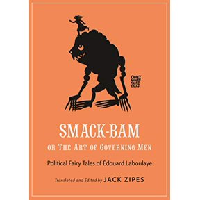 Pre-Owned Smack-Bam, or the Art of Governing Men: Political Fairy Tales of Édouard Laboulaye (Paperback) 0691181861 9780691181868