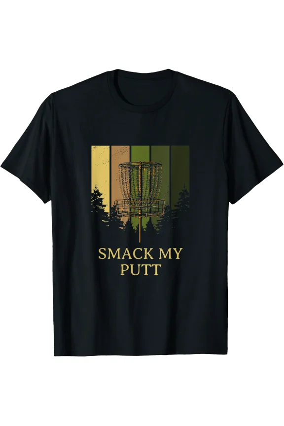 Smack My Putt Disc Golf Pun Golfer Joke Sports Dad Jokes T-Shirt Size S-5XL