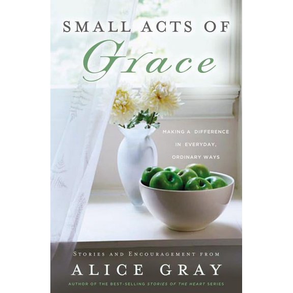 Small Acts of Grace: You Can Make a Difference in Everday, Ordinary Ways, (Paperback)