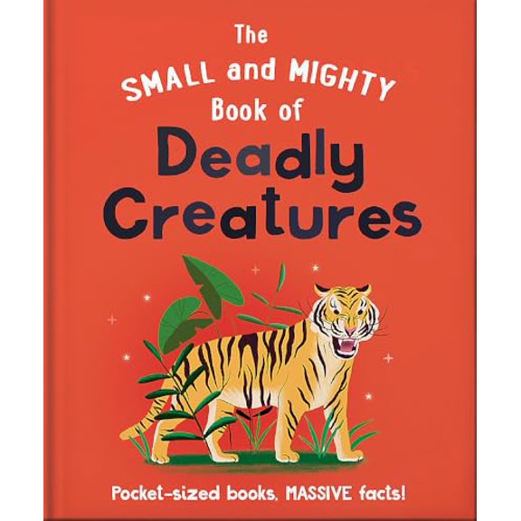 Small And Mighty Book Of Deadly Creatures
