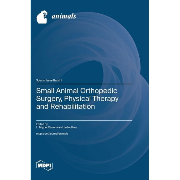 Small Animal Orthopedic Surgery, Physical Therapy and Rehabilitation, (Hardcover)