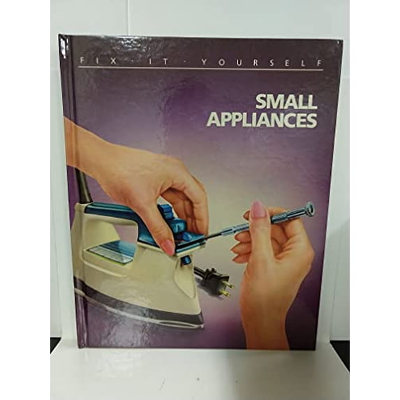 Pre-Owned Small Appliances (FIX-IT-YOURSELF) (Hardcover) 0809462567 9780809462568