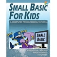 thumbnail image 1 of Small Basic For Kids: A Computer Programming Tutorial (Paperback), 1 of 1