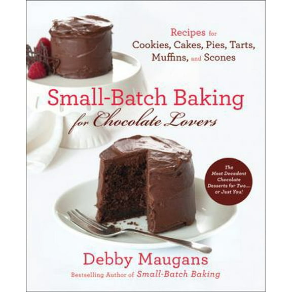 Pre-Owned Small-Batch Baking for Chocolate Lovers: Recipes for Cookies, Cakes, Pies, Tarts, Muffins and Scones (Paperback) 0312612249 9780312612245