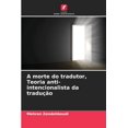 thumbnail image 1 of A morte do tradutor, Teoria anti-intencionalista da traduÃ§Ã£o, (Paperback), 1 of 5