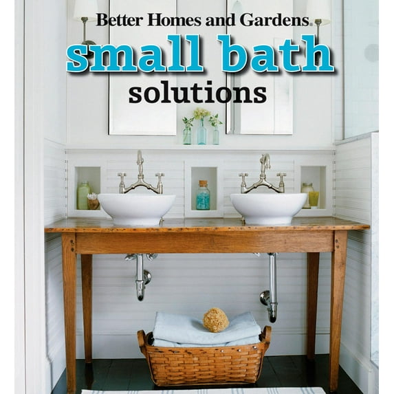 Small Bath Solutions (Better Homes & Gardens Decorating)