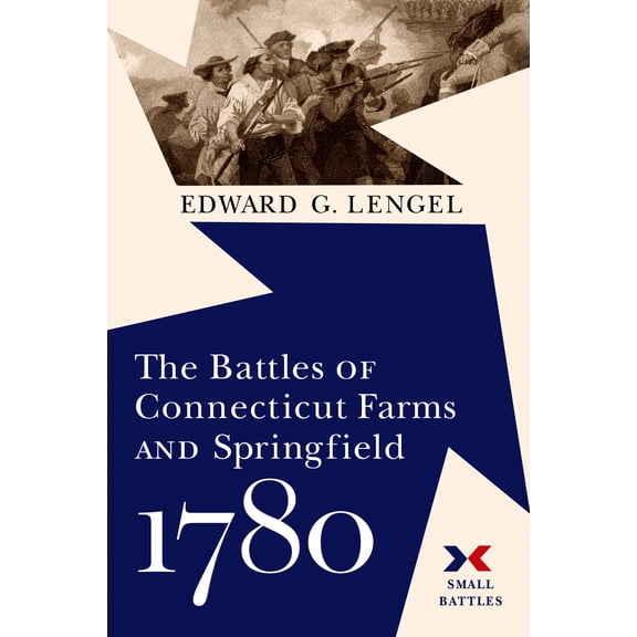 Small Battles: The Battles of Connecticut Farms and Springfield, 1780 (Hardcover)