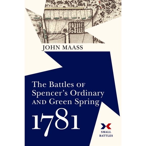 Small Battles The Battles of Spencer's Ordinary and Green Spring, 1781, (Hardcover)