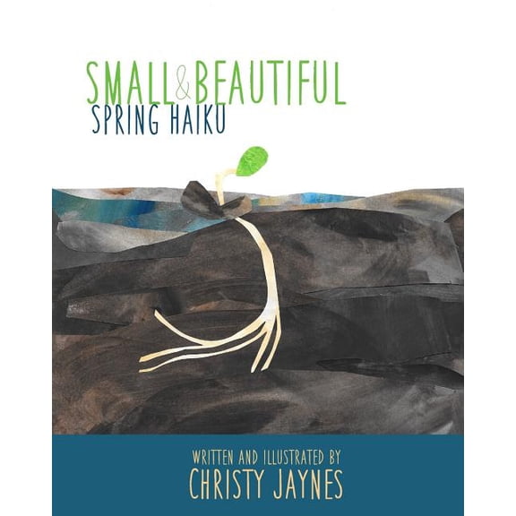 Small & Beautiful Small & Beautiful: Spring Haiku, Book 1, (Paperback)