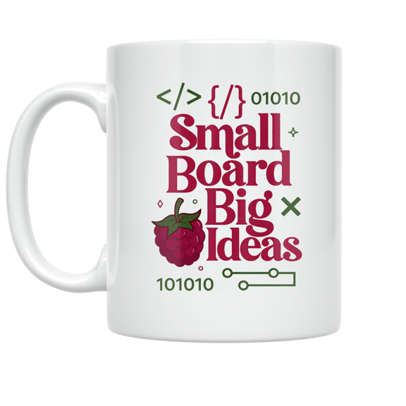 Small Board Big Ideas - Raspberry Pi Enthusiast - 11 oz Ceramic Coffee Mug
