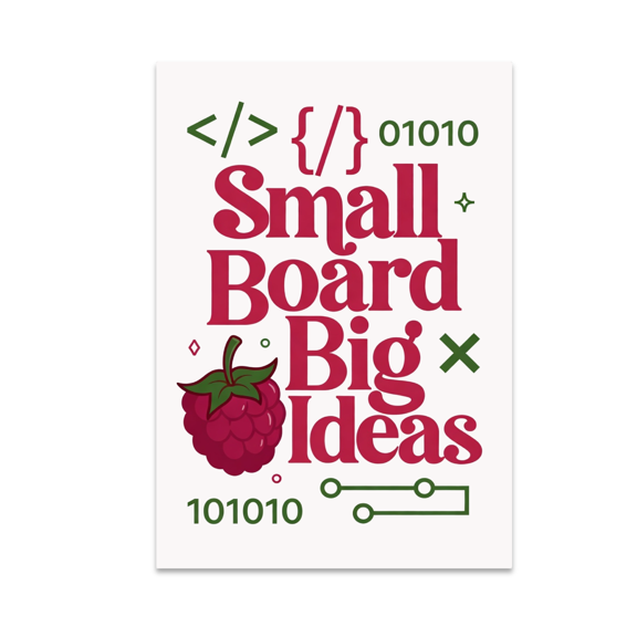 Small Board Big Ideas Raspberry Pi Nerd Art - Raspberry Pi Enthusiast - 13x19 Poster Print