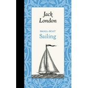 Small-Boat Sailing (Hardcover) by Jack London