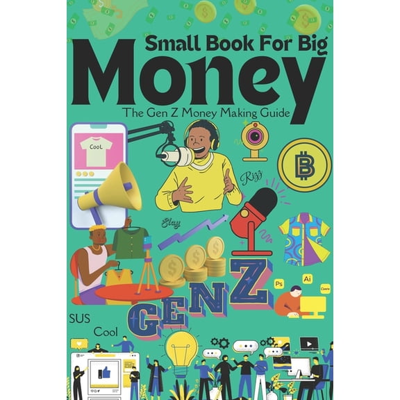Small Book For Big Money: The Gen Z Money Making Guide (Paperback)