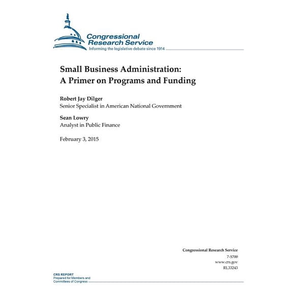 Crs Reports: Small Business Administration: A Primer on Programs and Funding (Paperback)