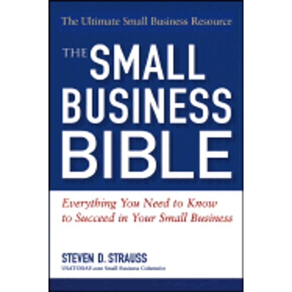 Pre-Owned The Small Business Bible: Everything You Need To Know To Succeed In Your Small Business (Paperback) 0471684317 9780471684312