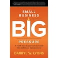 thumbnail image 1 of Pre-Owned Small Business Big Pressure: A Faith-Based Approach to Guide the Ambitious Entrepreneur Paperback, 1 of 1