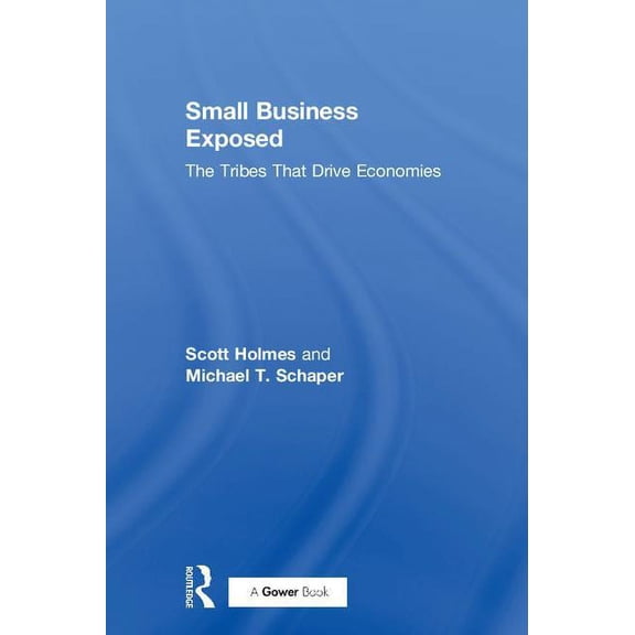 Small Business Exposed: The Tribes That Drive Economies, (Hardcover)