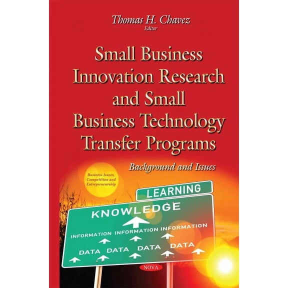 Small Business Innovation Research and Small Business Technology Transfer Programs : Background and Issues