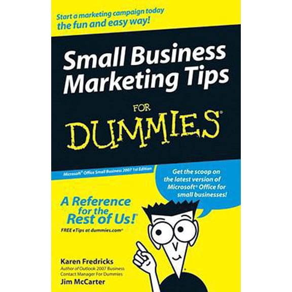 Pre-Owned Small Business Marketing Tips For Dummies : Microsoft Office Small Business 2007 (Paperback) 0470196165 9780470196168