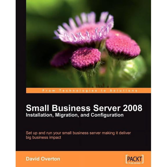Small Business Server 2008 - Installation, Migration, and Configuration (Paperback)