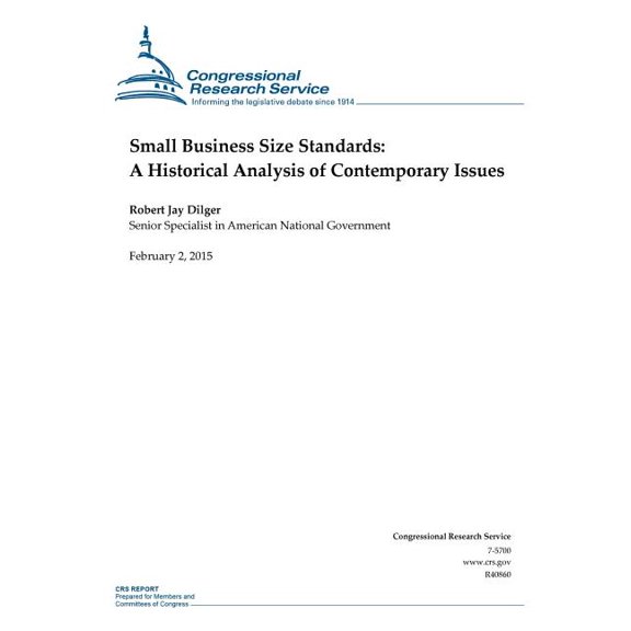 Small Business Size Standards : A Historical Analysis of Contemporary Issues