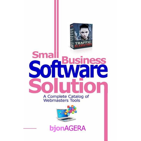 Small Business Software Solutions : A Complete Catalog of Webmasters Tools (Paperback)