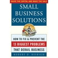 thumbnail image 1 of Small Business Solutions: How to Fix and Prevent the Thirteen Biggest Problems That Derail Business, (Paperback), 1 of 1