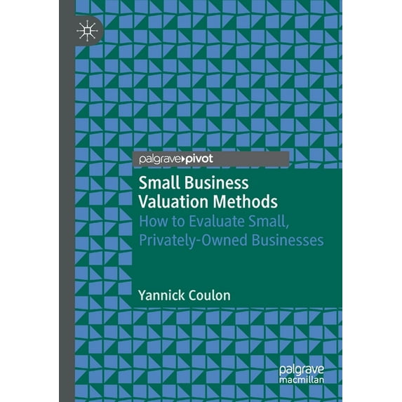 Small Business Valuation Methods: How to Evaluate Small, Privately-Owned Businesses, (Paperback)