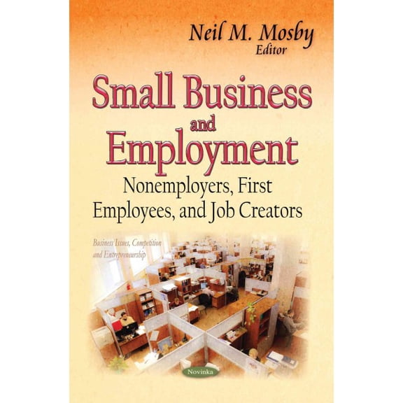 Small Business and Employment : Nonemployers, First Employees, and Job Creators
