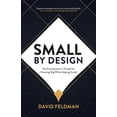 thumbnail image 1 of Small By Design: The Entrepreneur's Guide For Growing Big While Staying Small, (Paperback), 1 of 1